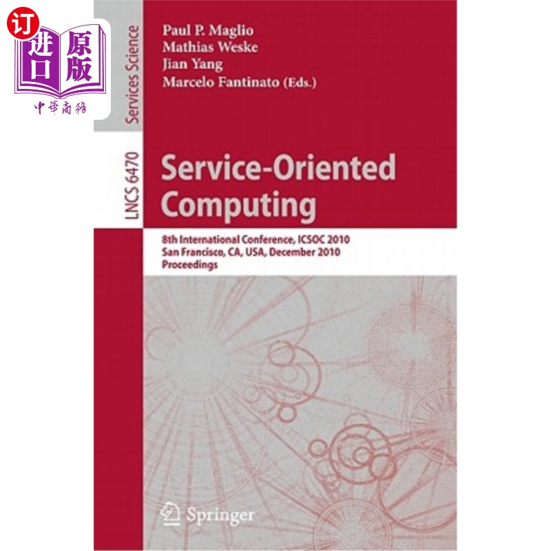 海外直订Service-Oriented Computing: 8th International Conference, Icsoc 2010, San Franci 面向服务的计算：第八届国际