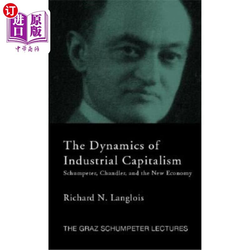 海外直订Dynamics of Industrial Capitalism: Schumpeter, Chandler, and the New Economy 工业资本主义的动力学:熊彼特,