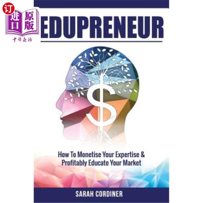 海外直订Edupreneur: How To Monetise Your Expertise and Profitably Educate Your Market Edupreneur:如何