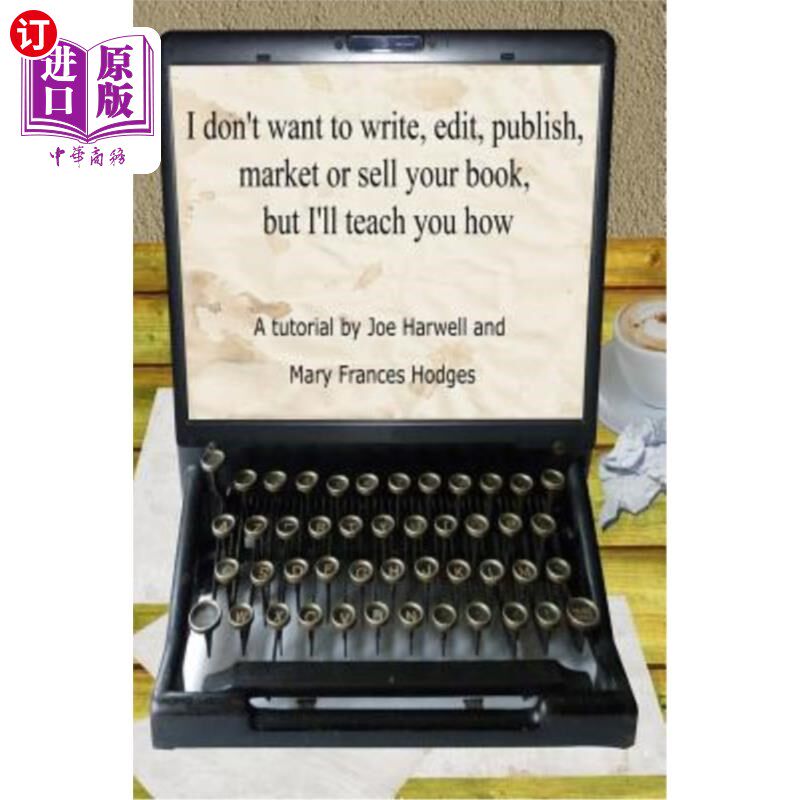 海外直订I don't want to write, edit, publish, market or sell your book, but I'll teach y 我不想写、编辑、出版、推销