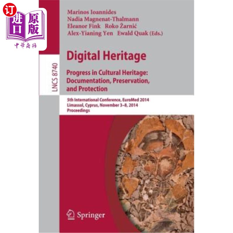 海外直订Digital Heritage: Progress in Cultural Heritage. Documentation, Preservation, an 数字遗产：文化遗产的进步。