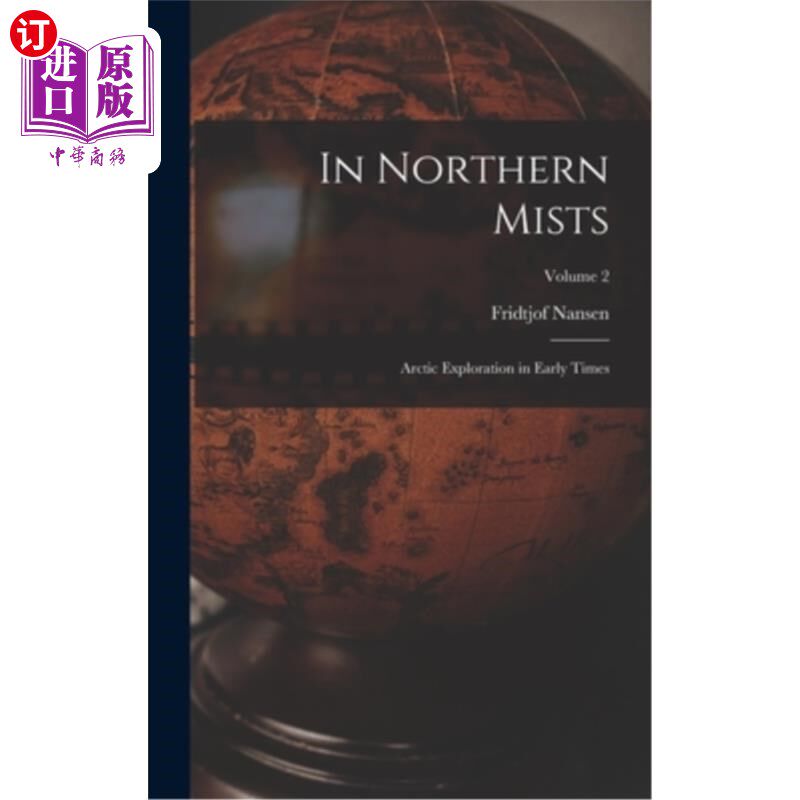 海外直订In Northern Mists; Arctic Exploration in Early Times; Volume 2 《北方迷雾》;早期北极探险;卷2
