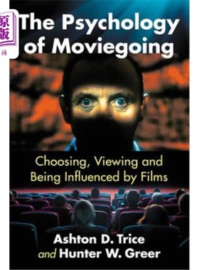 海外直订The Psychology of Moviegoing: Choosing, Viewing and Being Influenced by Films 电影心理：选择、观看和受电影影响