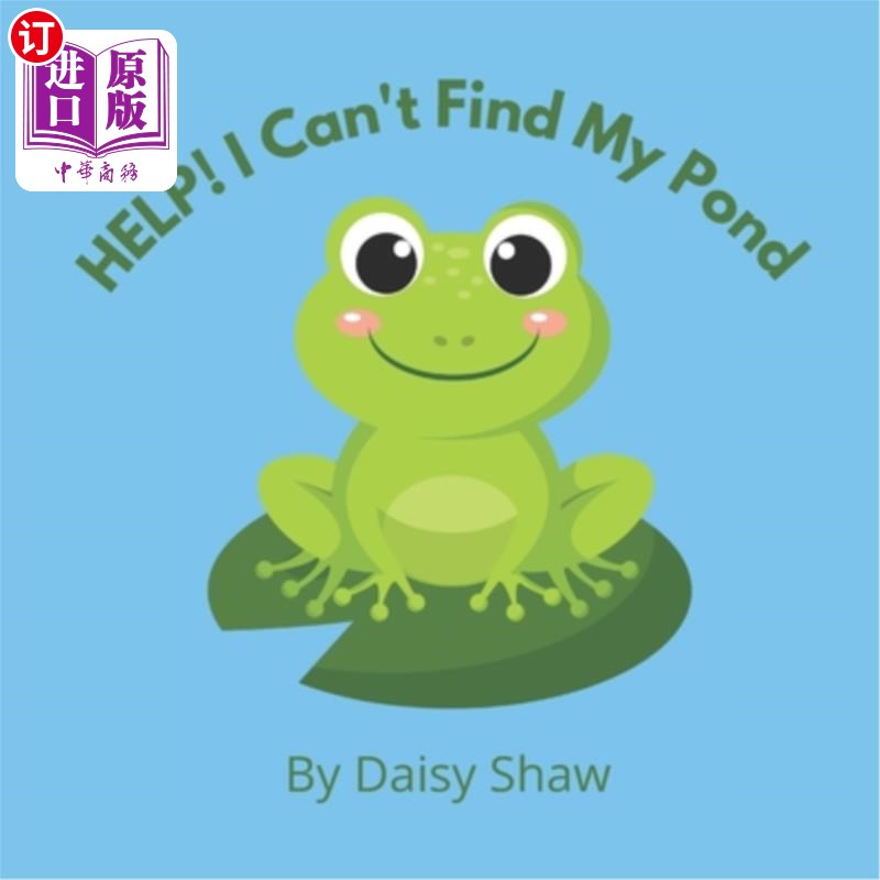 海外直订HELP! I Can't Find My Pond: Heart-warming Story About Friendship And Pulling Tog 帮助我找不到我的池塘：关于