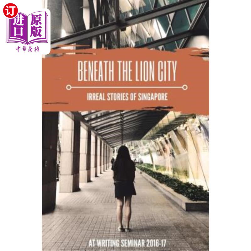海外直订Beneath the Lion City: Irreal Stories of Singapore 狮城之下:新加坡的真实故事