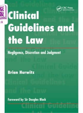 海外直订医药图书Clinical Guidelines and the Law: Negligence, Discretion, and Judgement 临床指南和法律:疏忽，自由裁