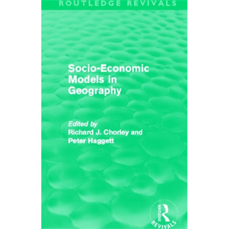 地理学中的社会经济模式 SocioEconomic Models in Geography Routledge Revivals 英文原版 Richard Chorley【中商原版】