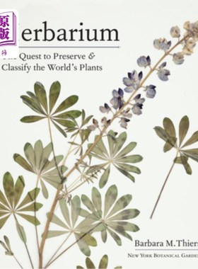 海外直订Herbarium: The Quest to Preserve and Classify the World's Plants 植物标本室：保护和分类世界植物的探索