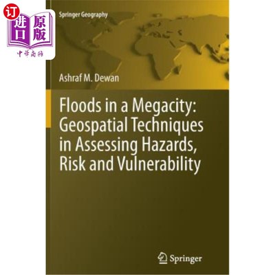 海外直订Floods in a Megacity: Geospatial Techniques in Assessing Hazards, Risk and Vulne 特大城市洪水：评估灾害、风