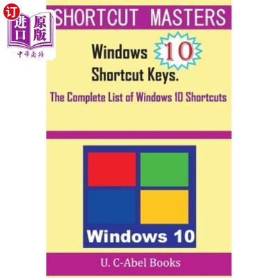 海外直订Windows 10 Shortcut Keys: The Complete List of Windows 10 Shortcuts Windows 10快捷键：Windows 1