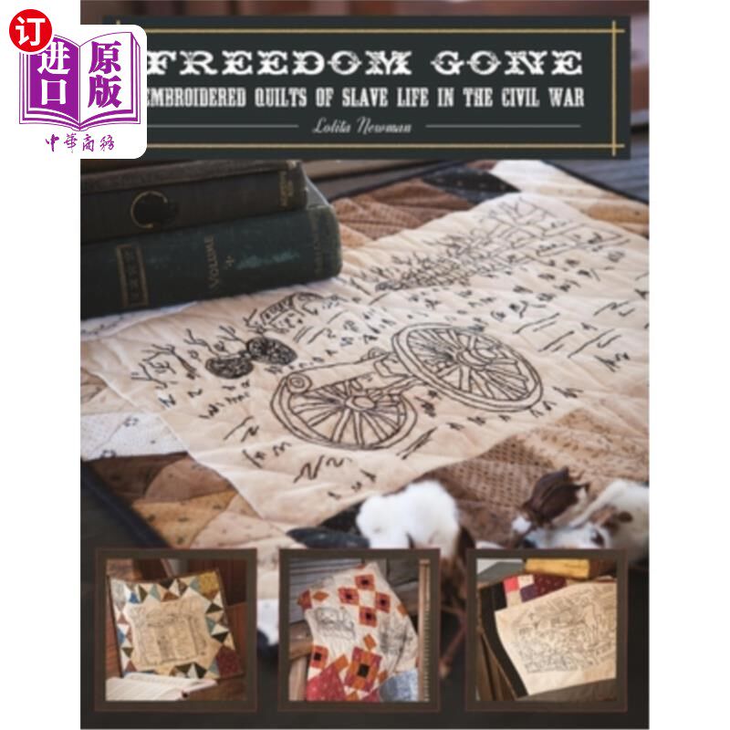 海外直订Freedom Gone: Embroidered Quilts of Slave Life in the Civil War 自由消失:内战中奴隶生活的刺绣被子