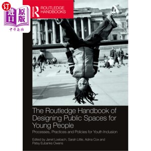 海外直订The Routledge Handbook of Designing Public Spaces for Young People: Processes, P 为年轻人设计公共空间的劳特