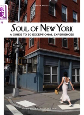 海外直订Soul of New York: A Guide to 30 Exceptional Experiences 《纽约之魂:30种非凡体验指南