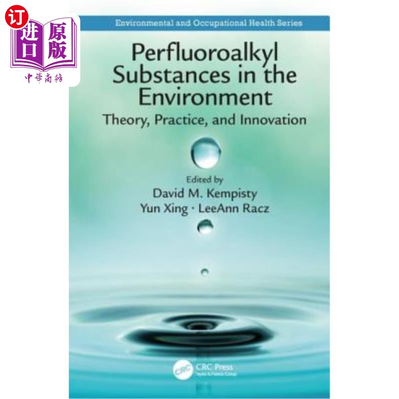 海外直订Perfluoroalkyl Substances in the Environment: Theory, Practice, and Innovation 环境中的全氟烷基物质:理论、