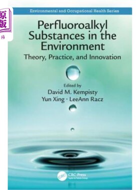 海外直订Perfluoroalkyl Substances in the Environment: Theory, Practice, and Innovation 环境中的全氟烷基物质:理论、