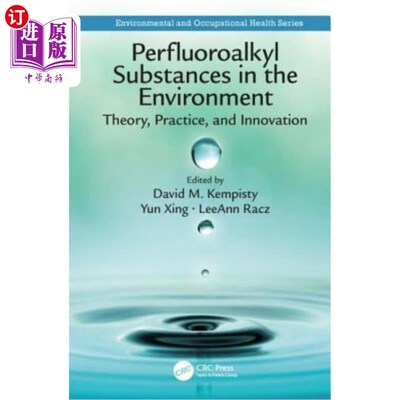 海外直订Perfluoroalkyl Substances in the Environment: Theory, Practice, and Innovation 环境中的全氟烷基物质:理论、