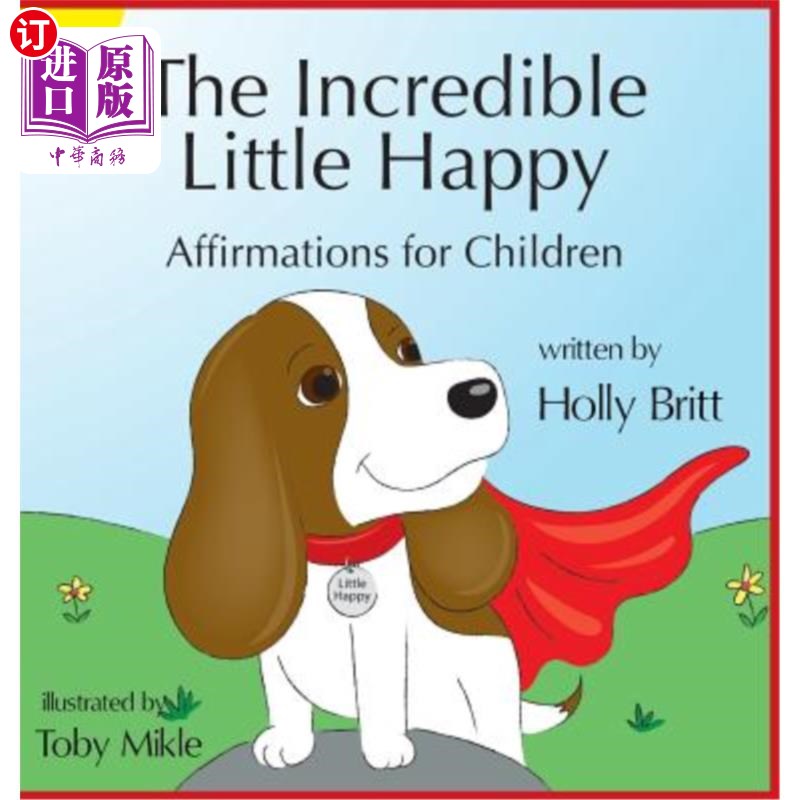 海外直订The Incredible Little Happy: Affirmations for Children 难以置信的小快乐：孩子们的肯定