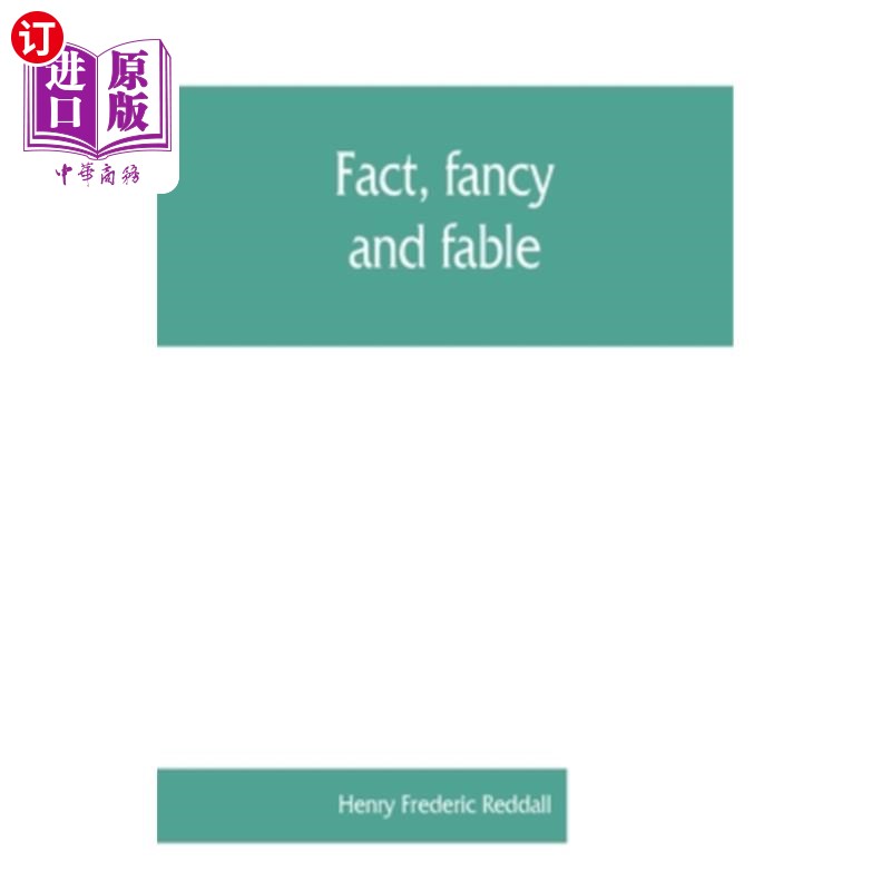 海外直订Fact, fancy, and fable; a new handbook for ready reference on subjects commonly  事实、幻想和寓言；一本新的