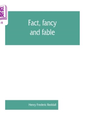 海外直订Fact, fancy, and fable; a new handbook for ready reference on subjects commonly  事实、幻想和寓言；一本新的