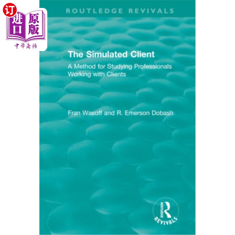 海外直订The Simulated Client (1996): A Method for Studying Professionals Working with Cl 模拟客户(1996)