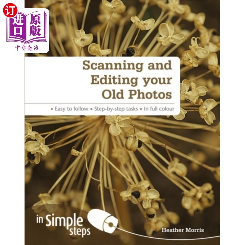 海外直订Scanning and Editing your Old Photos in Simple S... 扫描和编辑您的旧照片在简单的步骤