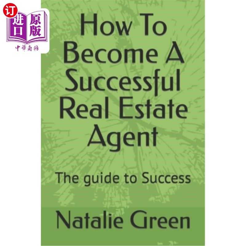 海外直订How To Become A Successful Real Estate Agent: The guide to Success 如何成为一名成功的房地产经纪人:成功指南