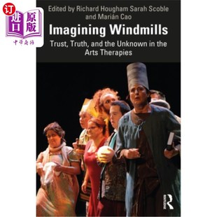 想象风车 Truth the and 艺术疗法中 真相和 Unknown Therapies 海外直订Imagining Arts Windmills Trust 信任