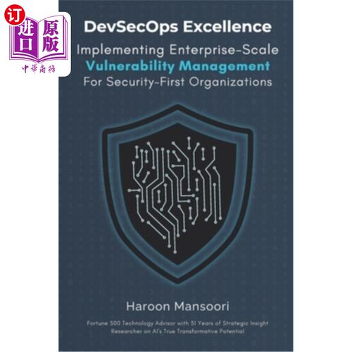 海外直订DevSecOps Excellence: Implementing Enterprise-Scale Vulnerability Management for DevSecOps卓