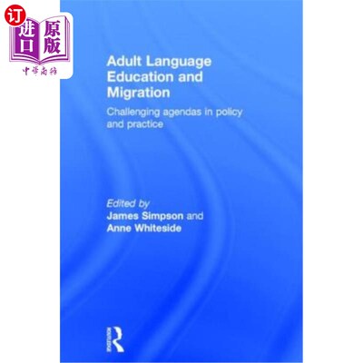 海外直订Adult Language Education and Migration: Challenging Agendas in Policy and Practi 成人语言教育和移民:政策和