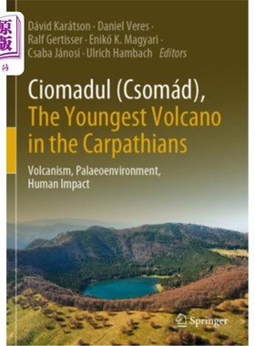 海外直订Ciomadul (Csomád), the Youngest Volcano in the Carpathians: Volcanism, Palaeoenv Ciomadul (