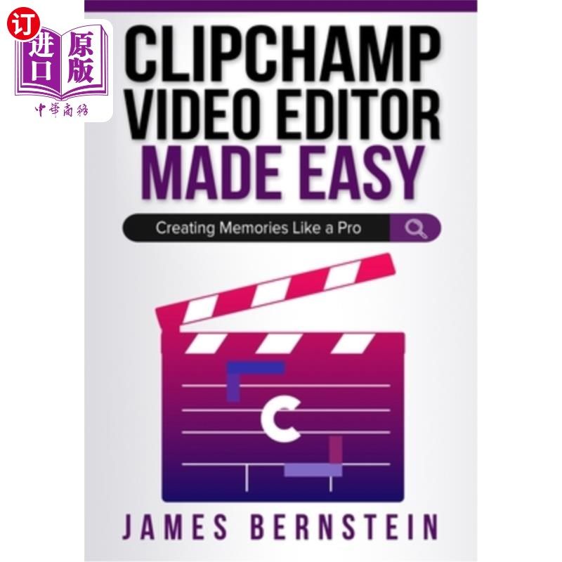 海外直订Clipchamp Video Editor Made Easy: Creating Memories Like a Pro Clipchamp视频编辑器变得简单:像专业人士一样创