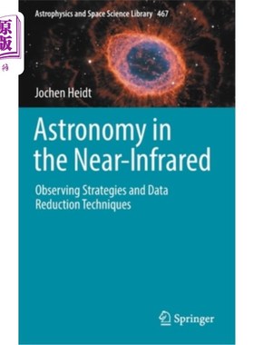 海外直订Astronomy in the Near-Infrared - Observing Strategies and Data Reduction Techniq 近红外天文中的观测策略与数据缩