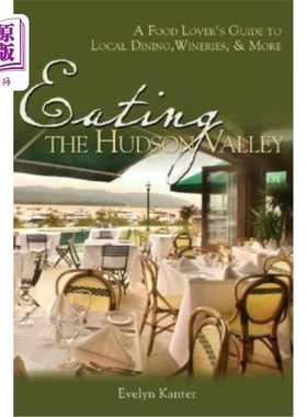 海外直订Eating the Hudson Valley: A Food Lover's Guide to Local Dining, Wineries and Mor 吃哈德逊山谷：一个美食爱好