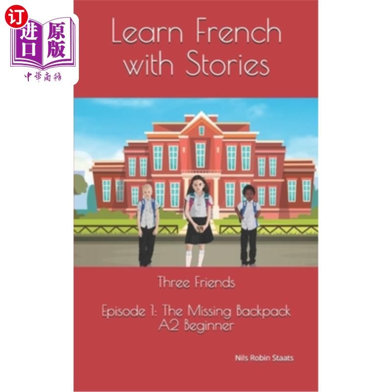 海外直订Learn French with Stories: Three Friends, Episode 1 (A2 Beginner): Bilingual Edi 用故事学法语：三个朋友，第