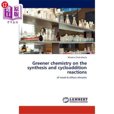 海外直订Greener chemistry on the synthesis and cycloaddition reactions 绿色化学在合成和环加成反应中的应用