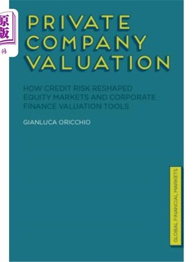 海外直订Private Company Valuation: How Credit Risk Reshaped Equity Markets and Corporate 私人公司估值：信用风险如何