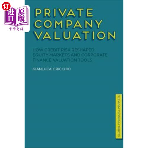 海外直订Private Company Valuation: How Credit Risk Reshaped Equity Markets and Corporate 私人公司估值：信用风险如何