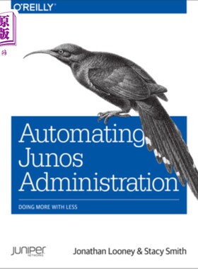 海外直订Automating Junos Administration: Doing More with Less 自动化Junos管理：用更少的资源做更多的事情