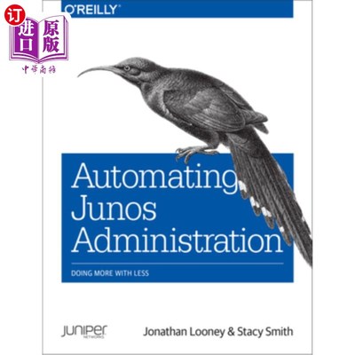 海外直订Automating Junos Administration: Doing More with Less 自动化Junos管理：用更少的资源做更多的事情