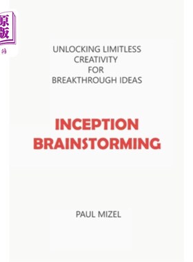 海外直订Inception Brainstorming: Unlocking Limitless Creativity for Breakthrough Ideas 盗梦头脑风暴:为突破性的想法