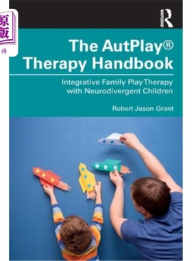海外直订医药图书The AutPlay(R) Therapy Handbook: Integrative Family Play Therapy with Neurodiver 自动游戏(R)治疗手