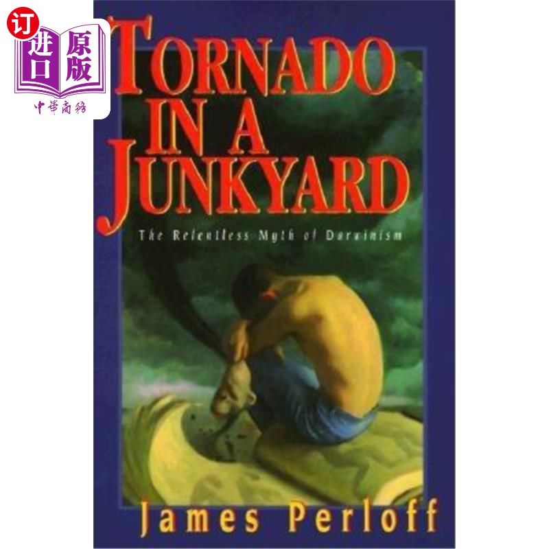 海外直订Tornado in a Junkyard: The Relentless Myth of Darwinism 垃圾场里的龙卷风：达尔文主义的无情神话