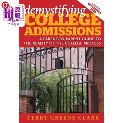海外直订demystifying COLLEGE ADMISSIONS: A Parent-To-Parent Guide to the Reality of the  揭开大学录取的神秘面纱:父