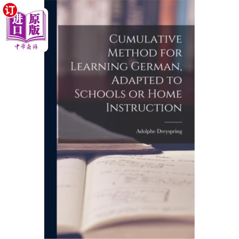 海外直订Cumulative Method for Learning German, Adapted to Schools or Home Instruction 学习德语的累积方法，适用于学