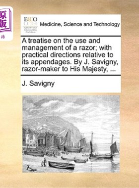 海外直订医药图书A Treatise on the Use and Management of a Razor; With Practical Directions Relat 论剃须刀的使用与管