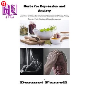 Depressio Depression Learn Anxiety 海外直订医药图书Herbs 抑郁和焦虑 Symptoms and the Relieve 草药 How for