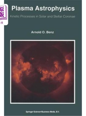 海外直订Plasma Astrophysics: Kinetic Processes in Solar and Stellar Coronae 等离子体天体物理学：太阳和恒星日冕的动