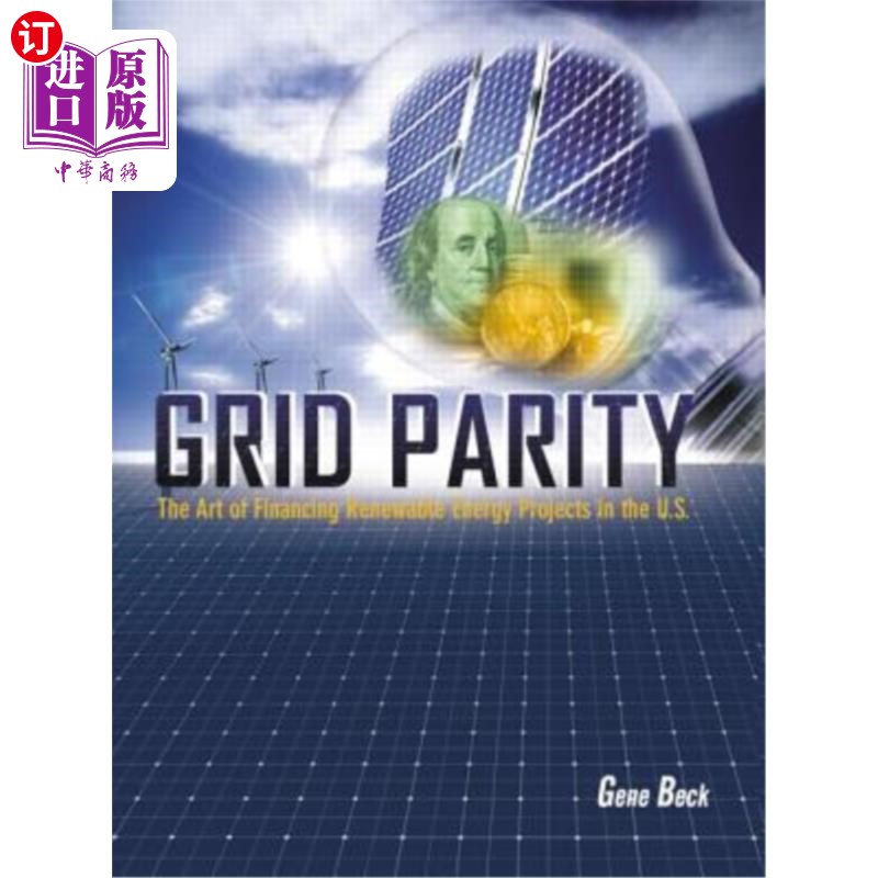海外直订Grid Parity: The Art of Financing Renewable Energy Projects in the U.S. 电网平价:美国可再生能源项目融资的艺