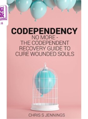海外直订医药图书Codependency: No more - The codependent recovery guide to cure wounded souls 相互依赖:不再-相互依赖