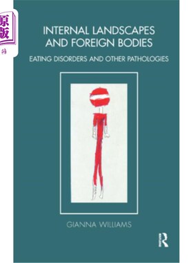海外直订医药图书Internal Landscapes and Foreign Bodies: Eating Disorders and Other Pathologies 内部景观和异物:饮食
